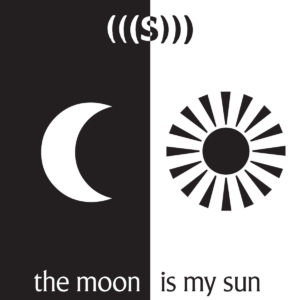 (((S))) - The Moon is my Sun