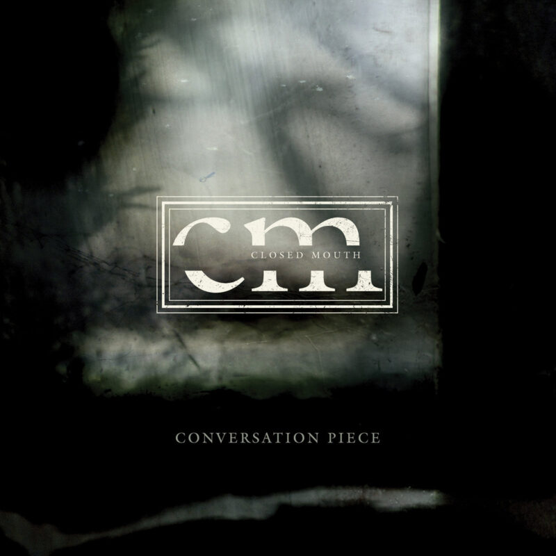 Closed Mouth - Conversation Piece